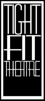 Tight Fit Theatre